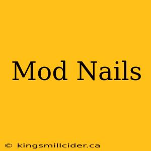 Mod Nails