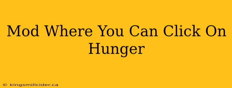 Mod Where You Can Click On Hunger