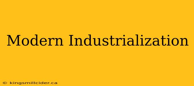 Modern Industrialization