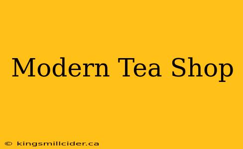 Modern Tea Shop