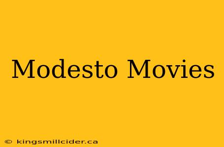 Modesto Movies