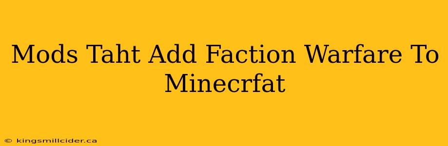 Mods Taht Add Faction Warfare To Minecrfat