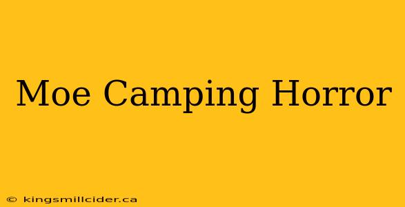 Moe Camping Horror