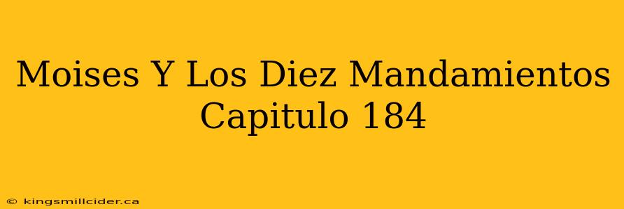 Moises Y Los Diez Mandamientos Capitulo 184