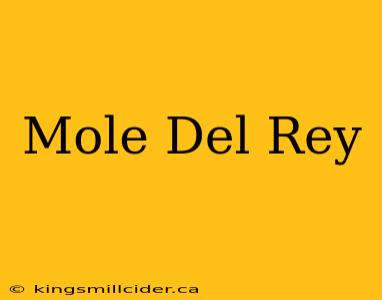 Mole Del Rey