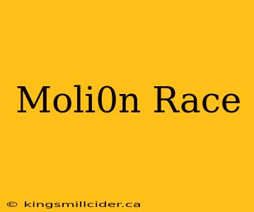 Moli0n Race