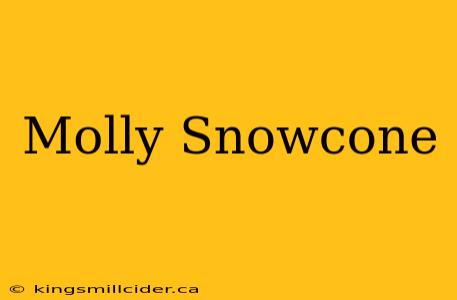 Molly Snowcone