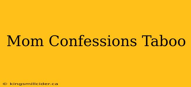 Mom Confessions Taboo