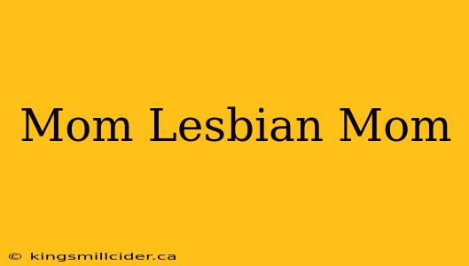 Mom Lesbian Mom