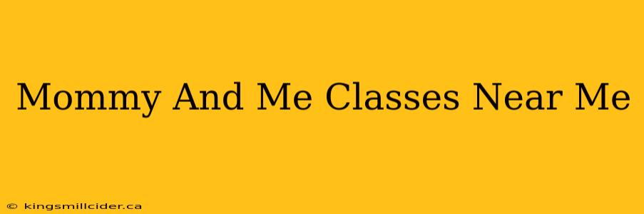 Mommy And Me Classes Near Me