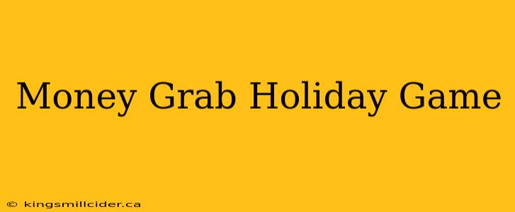 Money Grab Holiday Game