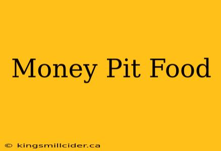 Money Pit Food