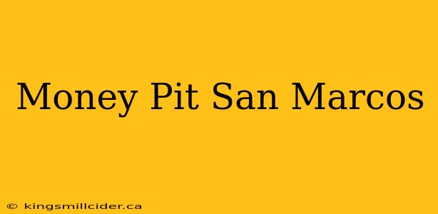 Money Pit San Marcos