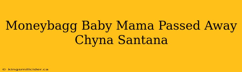 Moneybagg Baby Mama Passed Away Chyna Santana