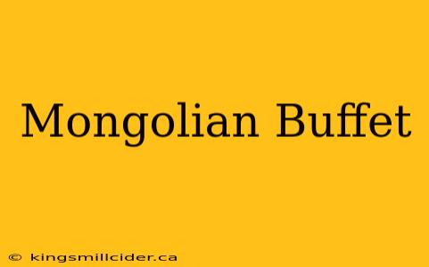 Mongolian Buffet