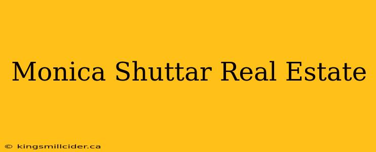 Monica Shuttar Real Estate