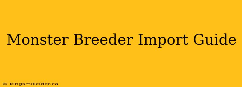 Monster Breeder Import Guide