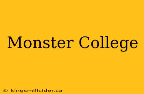 Monster College