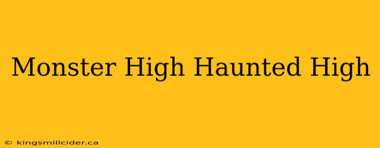 Monster High Haunted High