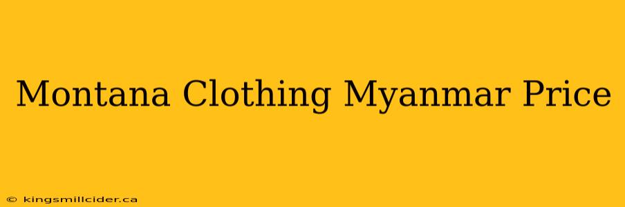 Montana Clothing Myanmar Price