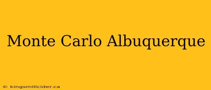 Monte Carlo Albuquerque