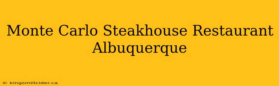 Monte Carlo Steakhouse Restaurant Albuquerque