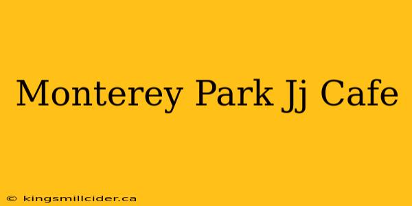 Monterey Park Jj Cafe