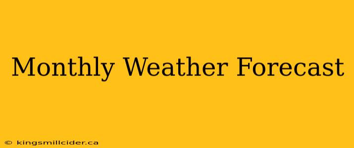 Monthly Weather Forecast