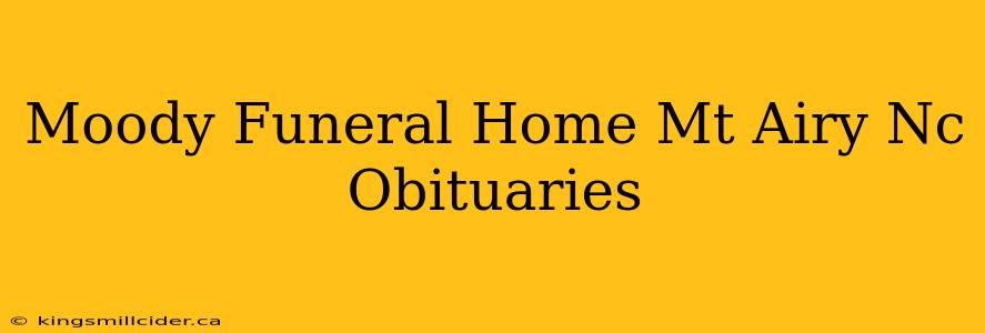 Moody Funeral Home Mt Airy Nc Obituaries