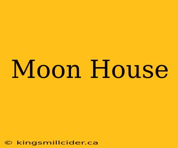 Moon House