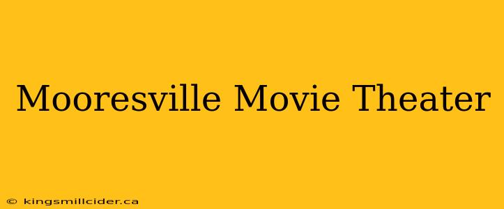 Mooresville Movie Theater