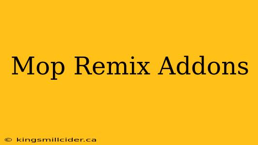 Mop Remix Addons