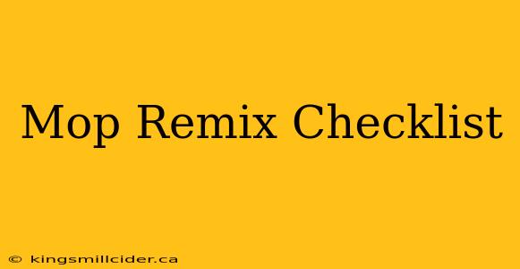 Mop Remix Checklist