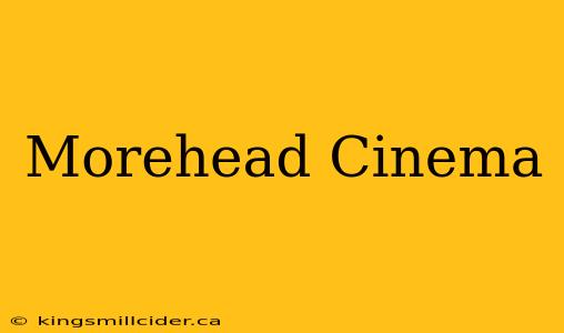 Morehead Cinema