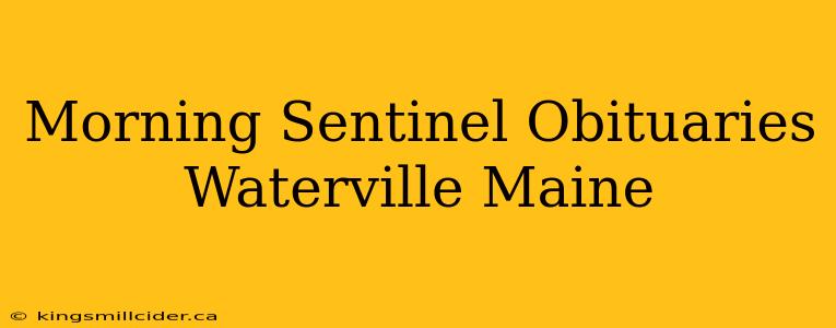 Morning Sentinel Obituaries Waterville Maine