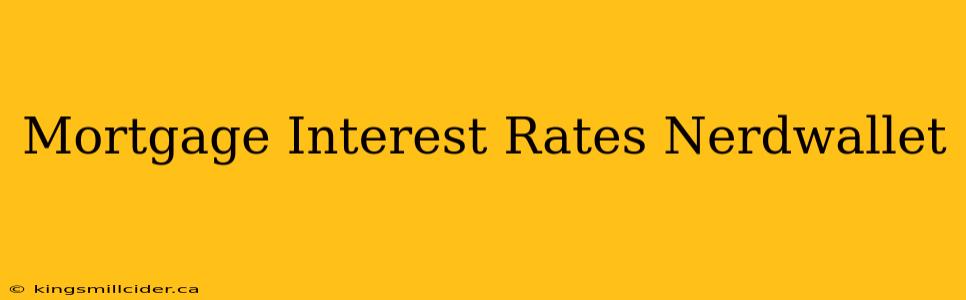 Mortgage Interest Rates Nerdwallet