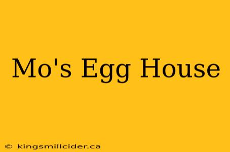 Mo's Egg House