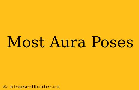 Most Aura Poses