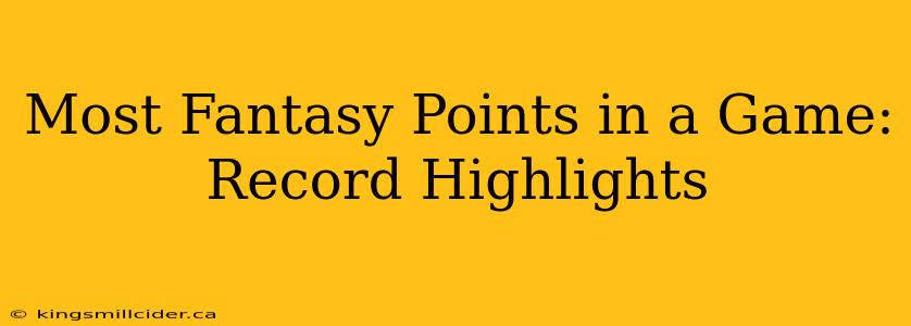 Most Fantasy Points in a Game: Record Highlights