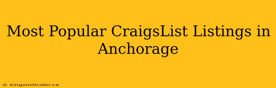 Most Popular CraigsList Listings in Anchorage