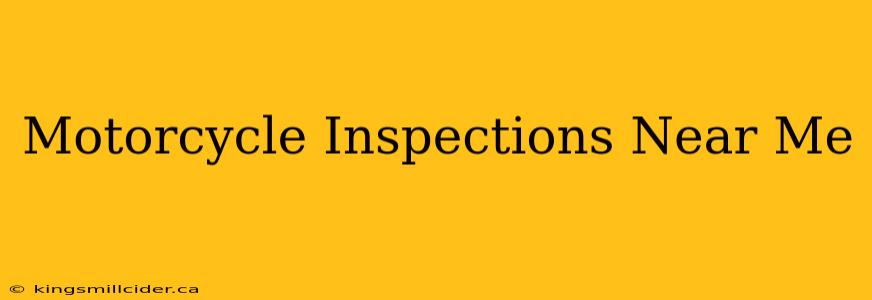 Motorcycle Inspections Near Me