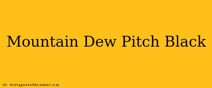 Mountain Dew Pitch Black