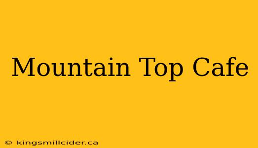 Mountain Top Cafe