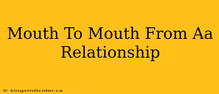 Mouth To Mouth From Aa Relationship