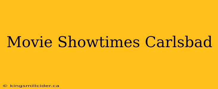 Movie Showtimes Carlsbad