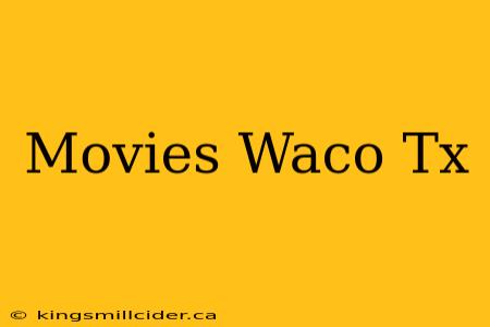 Movies Waco Tx