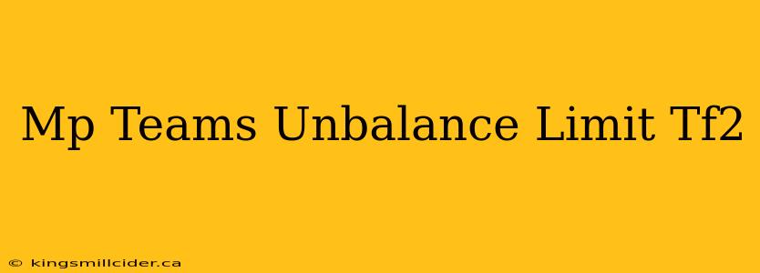 Mp Teams Unbalance Limit Tf2