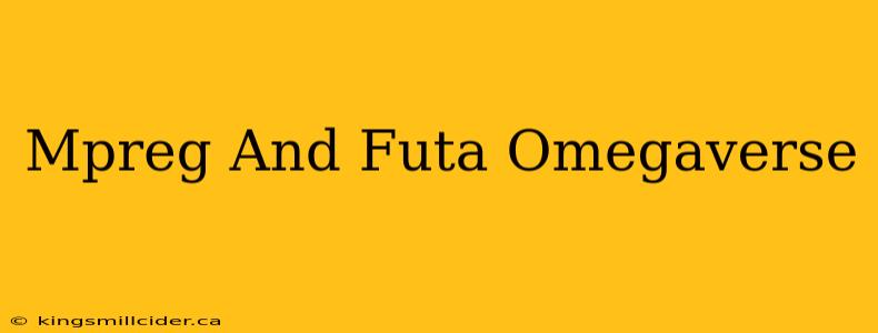 Mpreg And Futa Omegaverse