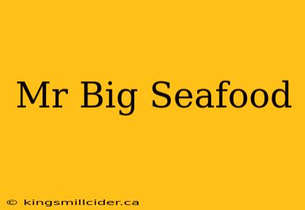 Mr Big Seafood