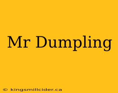 Mr Dumpling